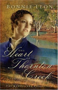 The Heart of Thornton Creek (The Queensland Chronicles Series #1)