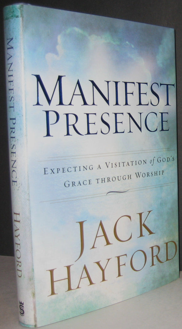 Manifest Presence: Expecting a Visitation of God’s Grace Through Worship