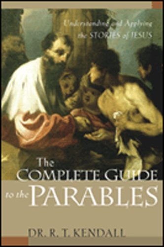 The Complete Guide to the Parables: Understanding and Applying the Stories of Jesus
