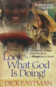 Look What God Is Doing!: True Stories of People Around the World Changed by the Gospel