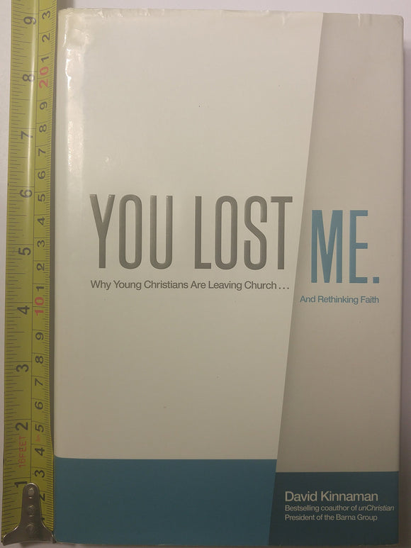You Lost Me: Why Young Christians Are Leaving Church...and Rethinking Faith