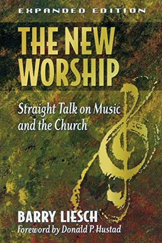 The New Worship: Straight Talk on Music and the Church