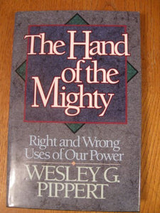 The Hand of the Mighty: Right and Wrong Uses of Our Power