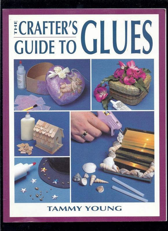 The Crafter's Guide to Glues (Craft Kaleidoscope)