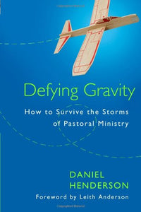 Defying Gravity: How to Survive the Storms of Pastoral Ministry