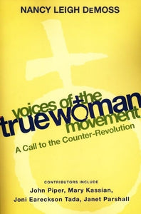 Voices of the True Woman Movement: A Call to the Counter-Revolution (True Woman)