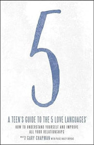 A Teen's Guide to the 5 Love Languages: How to Understand Yourself and Improve All Your Relationships