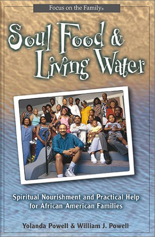 Soul Food and Living Water: Spiritual Nourishment and Practical Help for the African American Family