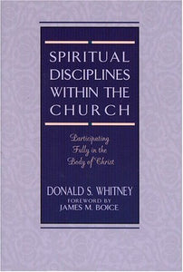 Spiritual Disciplines within the Church: Participating Fully in the Body of Christ