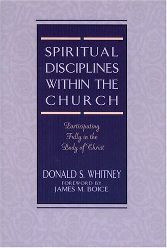 Spiritual Disciplines within the Church: Participating Fully in the Body of Christ