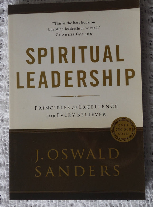 Spiritual Leadership: Principles of Excellence For Every Believer (Sanders Spiritual Growth Series)