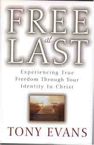 Free at Last: Experiencing True Freedom Through Your Identity In Christ