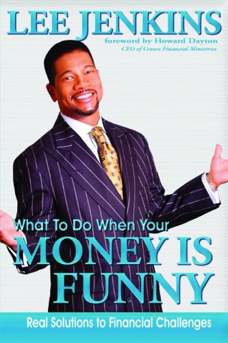 What to do When Your Money is Funny: Real Solutions to Financial Challenges