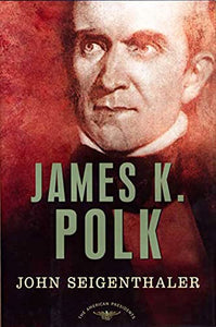 James K. Polk (The American Presidents Series)