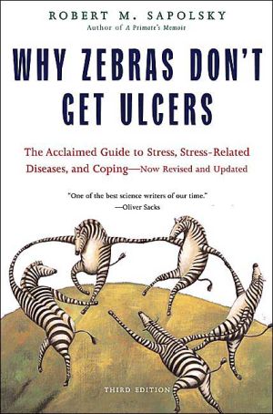 Why Zebras Don't Get Ulcers, Third Edition