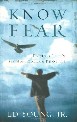 Know Fear: Facing Life's Six Most Common Phobias