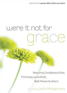 Were It Not For Grace: Stories From Women After God's Own Heart