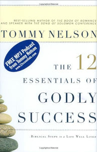 The 12 Essentials of Godly Success: Biblical Steps to a Life Well Lived