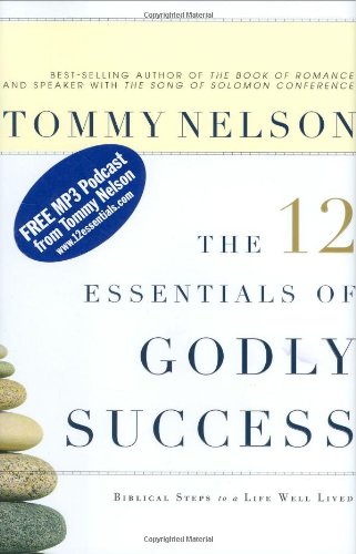 The 12 Essentials of Godly Success: Biblical Steps to a Life Well Lived