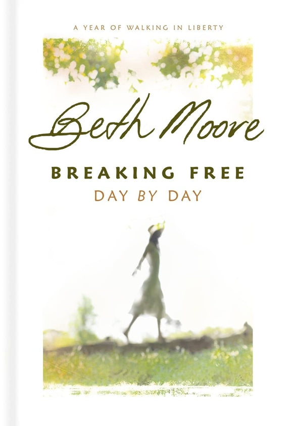 Breaking Free Day by Day: A Year of Walking in Liberty