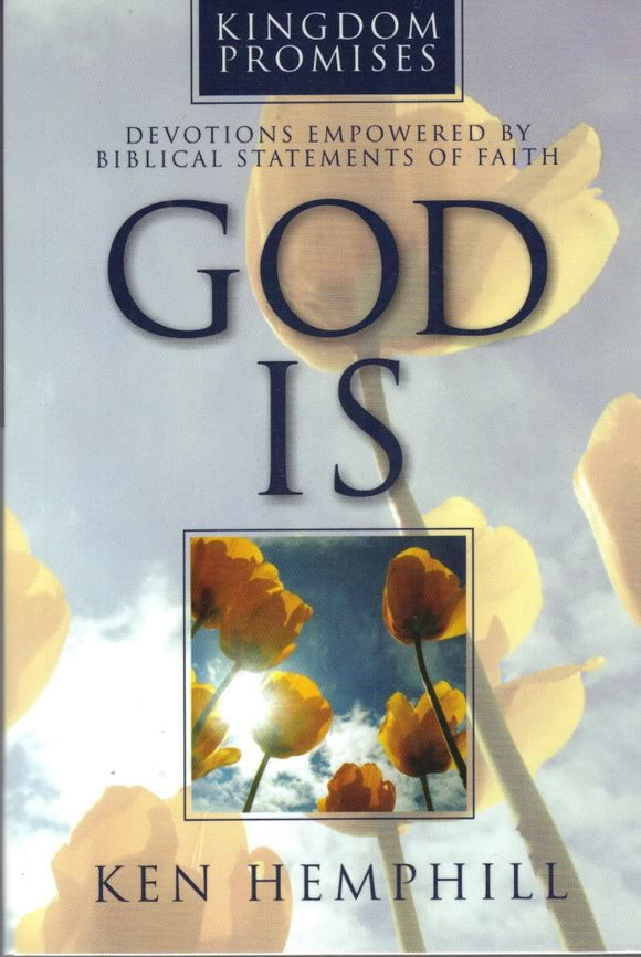 God Is: Devotions Empowered by Biblical Statements of Faith (Kingdom Promises)