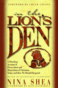 In the Lion's Den: A Shocking Account of Persecuted and Martyrdom of Christians Today and How We Should Respond