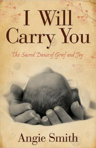 I Will Carry You: The Sacred Dance of Grief and Joy