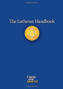 The Lutheran Handbook: A Field Guide to Church Stuff, Everyday Stuff, and the Bible