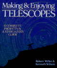 Making & Enjoying Telescopes: 6 Complete Projects & A Stargazer's Guide