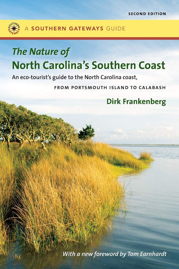 The Nature of North Carolina's Southern Coast: Barrier Islands, Coastal Waters, and Wetlands (Southern Gateways Guides)