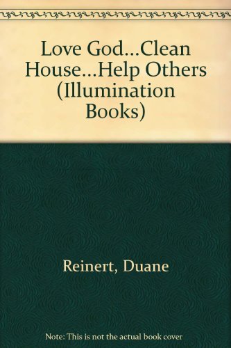 Love God ... Clean House ... Help Others (Illumination Books)