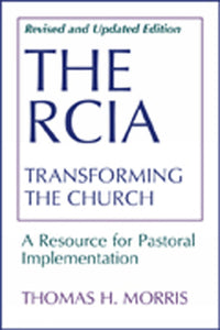 The RCIA: Transforming the Church: A Resource for Pastoral Implementation