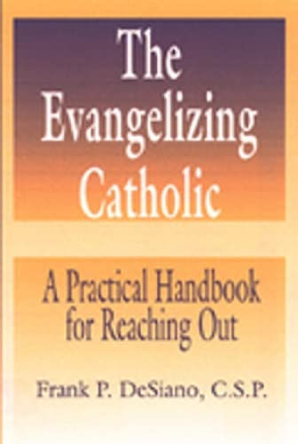 The Evangelizing Catholic: A Practical Handbook for Reaching Out