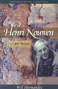 Henri Nouwen: A Spirituality of Imperfection