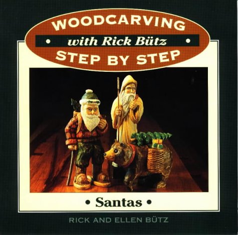 Woodcarving Step by Step with Rick Butz: Santas