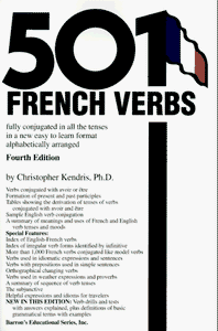 501 French Verbs: Fully Conjugated in All the Tenses in a New Easy-To-Learn Format Alphabetically Arranged (English and French Edition)