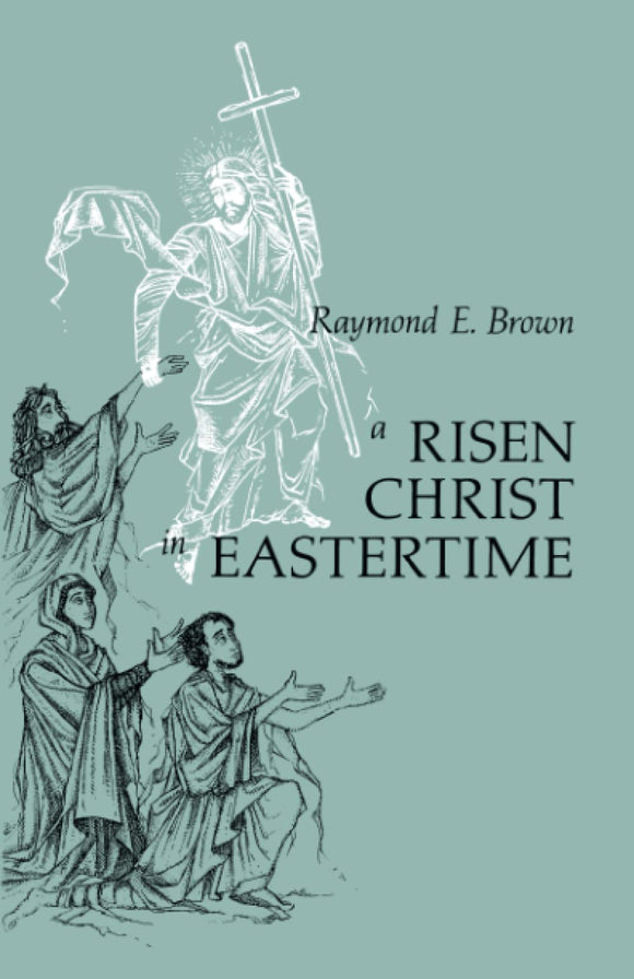 A Risen Christ in Eastertime: Essays on the Gospel Narratives of the Resurrection