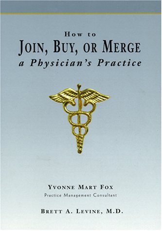 How to Join, Buy, Or Merge A Physician's Practice