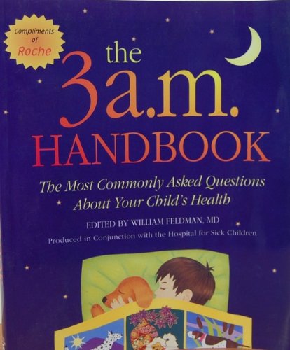 The 3 a.m. Handbook: The Most Commonly Asked Questions About Your Child's Health