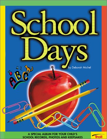 School Days: A Special Album for Your Child's School Records, Photos, and Keepsakes