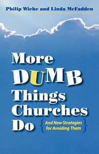 More Dumb Things Churches Do and New Strategies for Avoiding Them