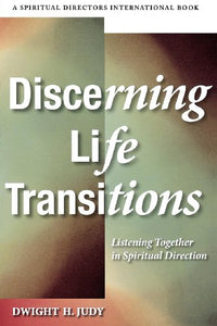 Discerning Life Transitions: Listening Together in Spiritual Direction (Spiritual Directors International)