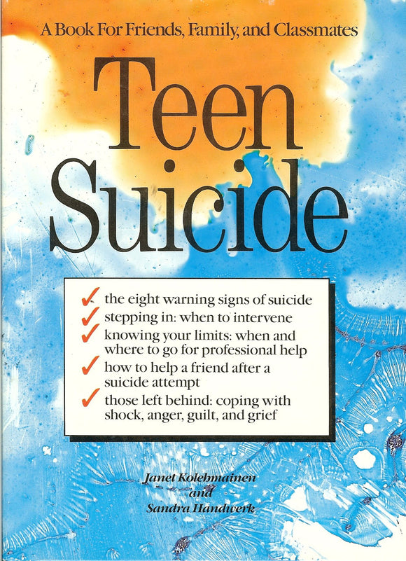 Teen Suicide: A Book for Friends, Family, and Classmates