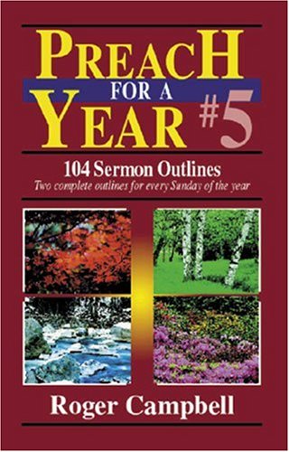 Preach for a Year: 104 Sermon Outlines (Preach for a Year Series)