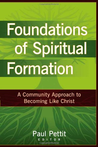 Foundations of Spiritual Formation: A Community Approach to Becoming Like Christ