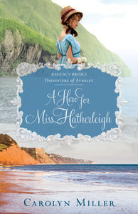 A Hero for Miss Hatherleigh (Regency Brides: Daughters of Aynsley, 1)