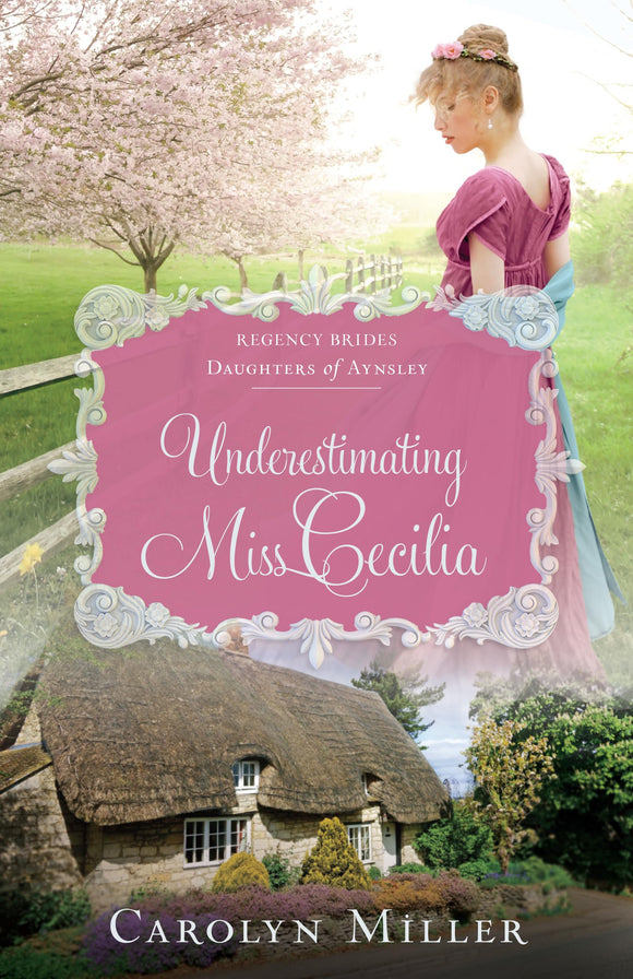 Underestimating Miss Cecilia (Regency Brides: Daughters of Aynsley, 2)