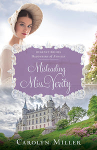 Misleading Miss Verity (Regency Brides: Daughters of Aynsley, 3)