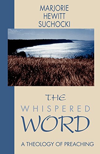 The Whispered Word: A Theology of Preaching