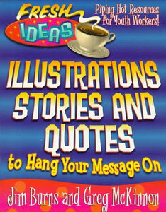 Illustrations, Stories and Quotes to Hang Your Message on (Fresh Ideas Series)